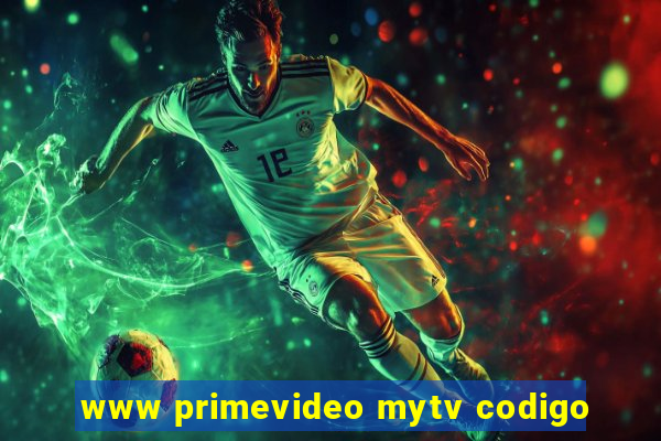www primevideo mytv codigo